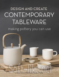Design and Create Contemporary Tableware: Making Pottery You Can Use