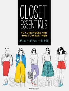 Closet Essentials: 60 Core Pieces and How to Wear Them