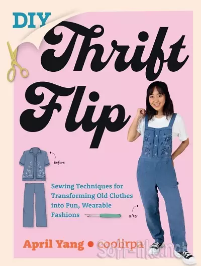 DIY Thrift Flip: Sewing Techniques for Transforming Old Clothes into Fun, Wearable Fashions