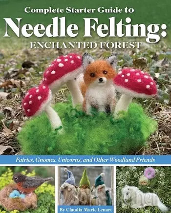 Complete Starter Guide to Needle Felting