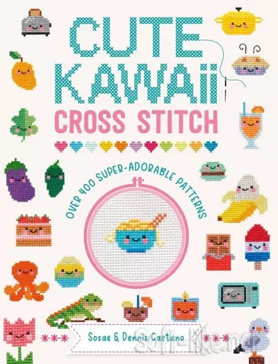 Cute Kawaii Cross Stitch: Over 400 super adorable patterns