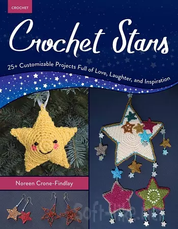 Crochet Stars: 25+ Customizable Projects Full of Love, Laughter, and Inspiration
