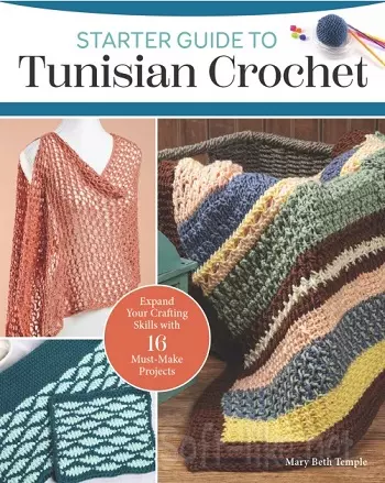 Starter Guide to Tunisian Crochet: Expand Your Crafting Skills with 16 Must-Make Projects