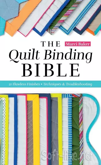 The Quilt Binding Bible: 25 Flawless Finishes; Techniques & Troubleshooting