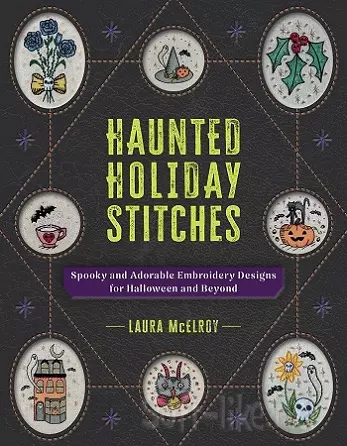 Haunted Holiday Stitches: Spooky and Adorable Embroidery Designs for Halloween and Beyond