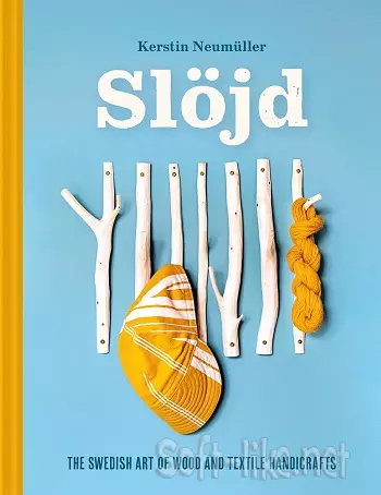 Slöjd: The Swedish Art of Wood and Textile Handicrafts