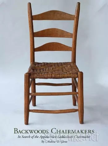 Backwoods Chairmakers: In Search of the Appalachian Ladderback Chairmaker