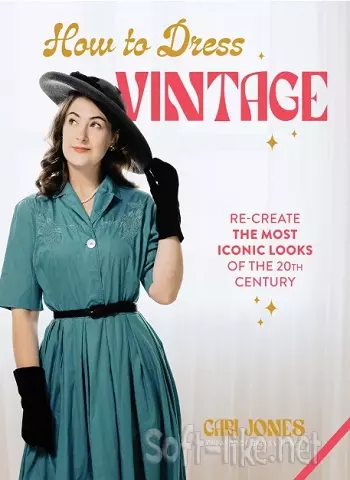 How to Dress Vintage: Re-Create the Most Iconic Looks of the 20th Century