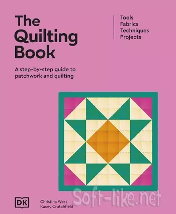 The Quilting Book: A Step-By-Step Guide to Patchwork and Quilting