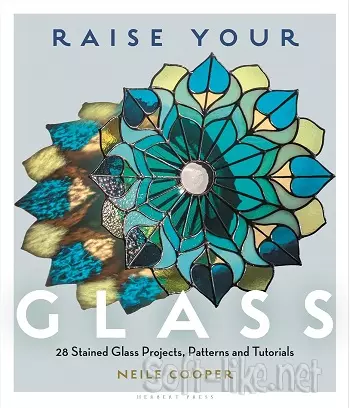 Raise Your Glass: 28 Stained Glass Projects, Patterns and Tutorials