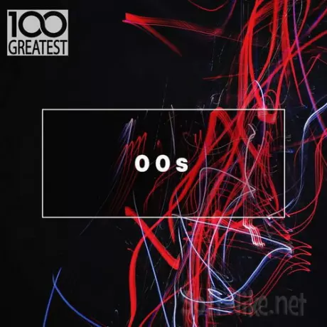 100 Greatest 00s The Best Songs from the Decade (2019) FLAC