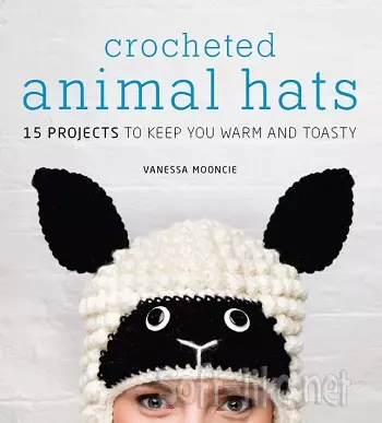 Crocheted Animal Hats: 15 Projects to Keep You Warm and Toasty