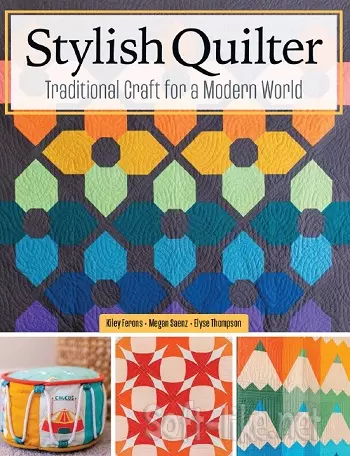 Stylish Quilter: Traditional Craft for a Modern World