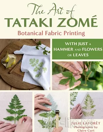 The Art of Tataki Zomé: Botanical Fabric Printing