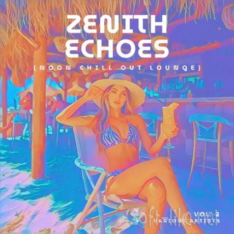 Zenith Echoes Noon Chill Out Lounge Vol 2 (2026) FLAC