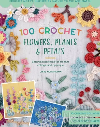 100 Сrochet Flowers, Plants & Petals
