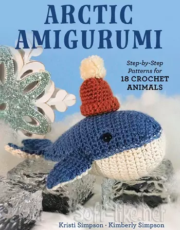 Arctic Amigurumi: Step-by-Step Patterns for 18 Crochet Animals