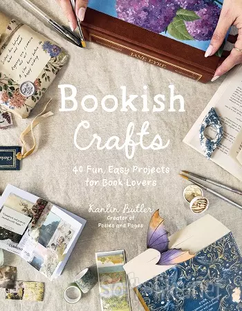Bookish Craft: 40 Fun, Easy Projects for Book Lovers
