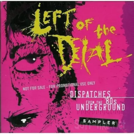 Left Of The Dial - Dispatches From The 80s Underground (4CD) (2004) WAVPack