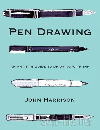 Pen Drawing: An artist's guide to drawing with ink