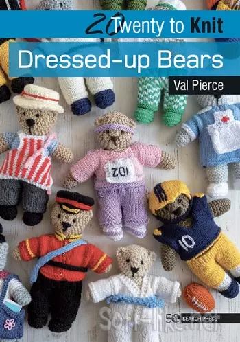 20 to Knit: Dressed-up Bears (Twenty to Make)