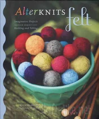 AlterKnits Felt: Imaginative Projects for Knitting & Felting