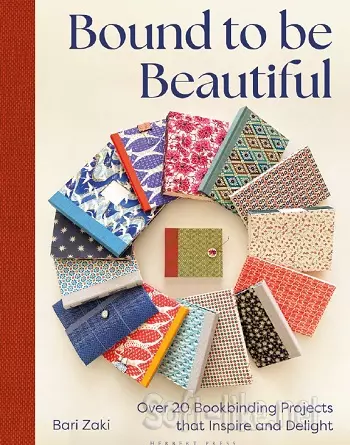 Bound to be Beautiful: Over 20 Bookbinding Projects that Inspire and Delight 2026
