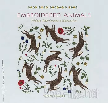 Embroidered Animals: Wild and Woolly Creatures to Stitch and Sew 2021