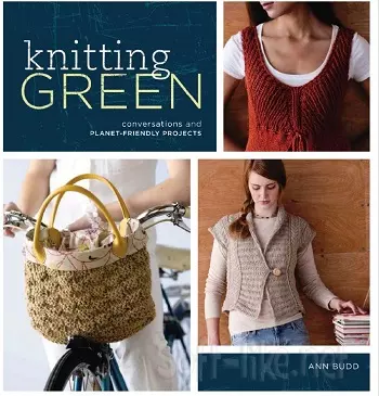 Knitting Green: Conversations and Planet Friendly Projects