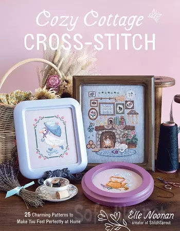 Cozy Cottage Cross-Stitch: 25 Charming Patterns to Make You Feel Perfectly at Home