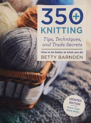 350+ Knitting Tips, Techniques, and Trade Secrets 2017