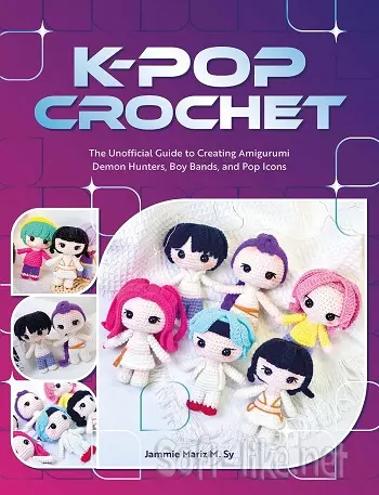 K-Pop Crochet: The Unofficial Guide to Creating Amigurumi Demon Hunters, Boy Bands, and Pop Icons 2026